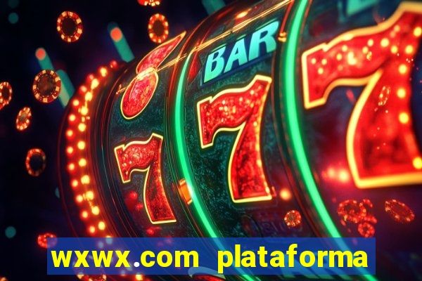 wxwx.com plataforma de jogos